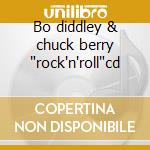 Bo diddley & chuck berry "rock'n'roll"cd