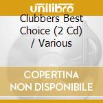Clubbers Best Choice (2 Cd) / Various cd