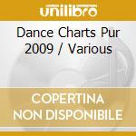 Dance Charts Pur 2009 / Various cd