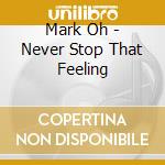 Mark Oh - Never Stop That Feeling cd