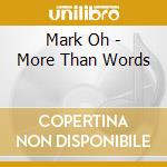 Mark Oh - More Than Words cd