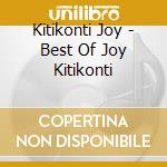 Kitikonti Joy - Best Of Joy Kitikonti cd musicale di Kitikonti Joy