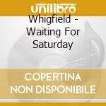 Whigfield - Waiting For Saturday cd musicale di Whigfield