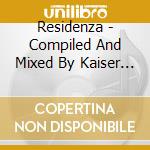 Residenza - Compiled And Mixed By Kaiser Souzai cd