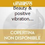 Beauty & positive vibration vol.1 cd