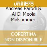 Andreas Parodi & Al Di Meola - Midsummer Night In Sa cd musicale di DI MEOLA - PARODI