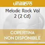 Melodic Rock Vol 2 (2 Cd) cd