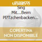 Sing Mit...Beim Pl?Tzchenbacken / Various cd musicale