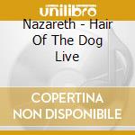 Nazareth - Hair Of The Dog Live cd musicale di Nazareth