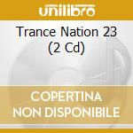 Trance Nation 23 (2 Cd) cd