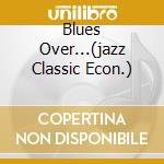 Blues Over...(jazz Classic Econ.) cd