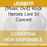 (Music Dvd) Rock Heroes Live In Concert cd