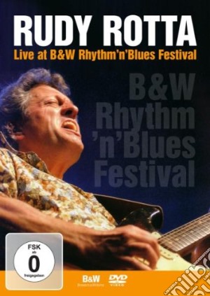 (Music Dvd) Rudy Rotta - Live At B&W Rhythm'N'Blues Festival cd musicale di Rotta rudy & friends