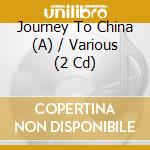 Journey To China (A) / Various (2 Cd) cd