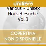 Various - Unisex Housebesuche Vol.3 cd