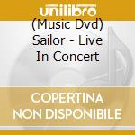 (Music Dvd) Sailor - Live In Concert cd