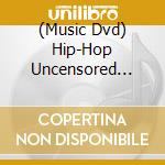 (Music Dvd) Hip-Hop Uncensored Vol. 5 (2 Dvd) cd musicale