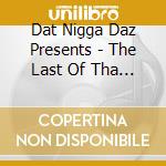 Dat Nigga Daz Presents - The Last Of Tha Pound cd
