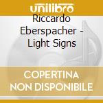 Riccardo Eberspacher - Light Signs cd musicale di Riccardo Eberspacher
