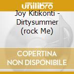 Joy Kitikonti - Dirtysummer (rock Me) cd musicale di Joy Kitikonti