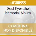 Soul Eyes:the Memorial Album cd