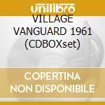VILLAGE VANGUARD 1961 (CDBOXset) cd musicale di EVANS BILL