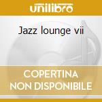 Jazz lounge vii cd