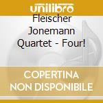 Fleischer Jonemann Quartet - Four! cd