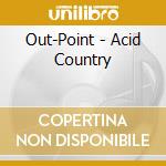 Out-Point - Acid Country cd