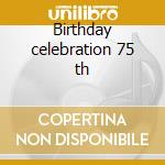 Birthday celebration 75 th cd musicale di Chet Baker