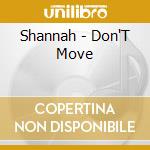 Shannah - Don'T Move cd musicale di Shannah