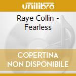 Raye Collin - Fearless cd