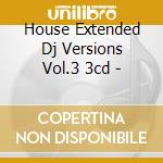 House Extended Dj Versions Vol.3 3cd - cd