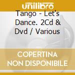 Tango - Let's Dance. 2Cd & Dvd / Various cd
