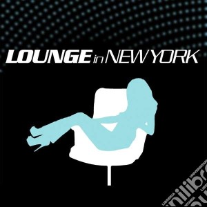 Lounge In New York / Various (3 Cd) cd musicale di Artisti Vari