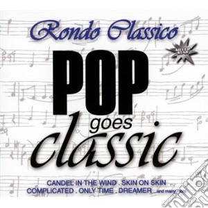 Rondo Classico - Pop Goes Classic cd musicale di Classico Rondo