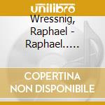 Wressnig, Raphael - Raphael.. -cd+dvd- (3 Cd) cd musicale di Wressnig, Raphael