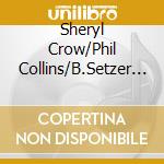 Sheryl Crow/Phil Collins/B.Setzer - Best Today Concert Series cd