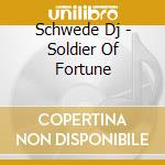 Schwede Dj - Soldier Of Fortune cd