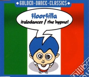 Floorfilla - Italodancer/The Hypno! cd musicale di Floorfilla