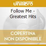 Follow Me - Greatest Hits cd