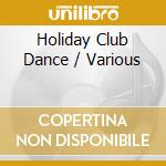 Holiday Club Dance / Various cd