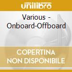 Various - Onboard-Offboard cd