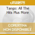 Tango: All The Hits Plus More cd musicale di PIAZZOLLA ASTOR