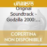 Original Soundtrack - Godzilla 2000: Millennium cd