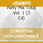 Party Mix Total Vol. 1 (3 Cd) cd