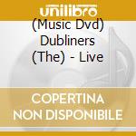 (Music Dvd) Dubliners (The) - Live cd musicale