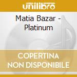 Matia Bazar - Platinum cd musicale di MATIA BAZAR