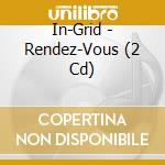 In-Grid - Rendez-Vous (2 Cd) cd