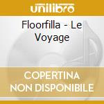 Floorfilla - Le Voyage cd musicale di Floorfilla